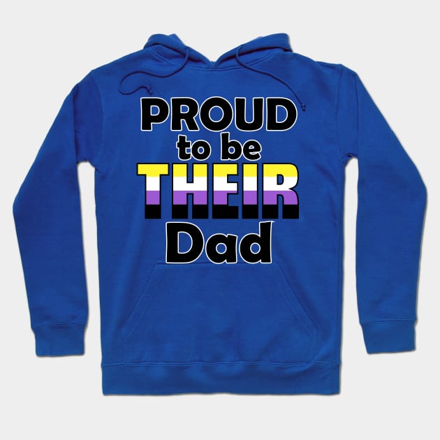 Proud to be THEIR Dad (Nonbinary Pride) Hoodie by DraconicVerses